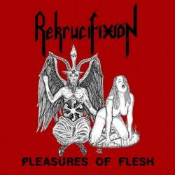 Rekrucifixion : Pleasures of Flesh